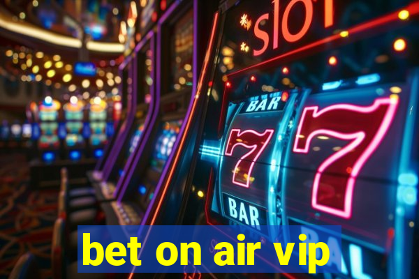 bet on air vip